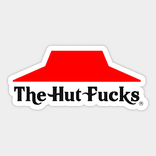 The Hut F*cks Sticker